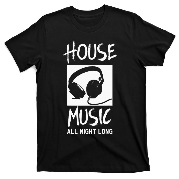 House Music All Night Long Dj T-Shirt