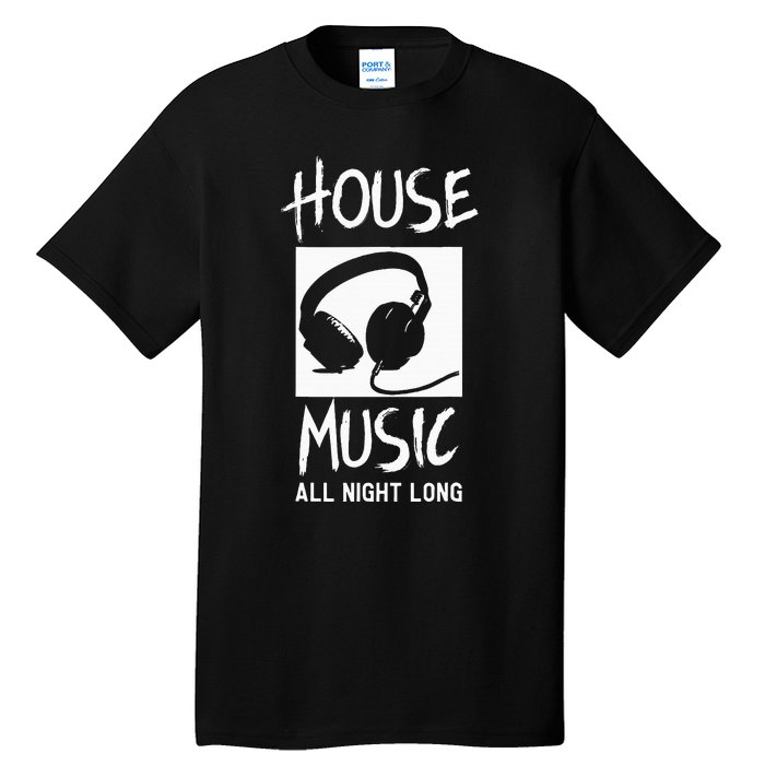 House Music All Night Long Dj Tall T-Shirt