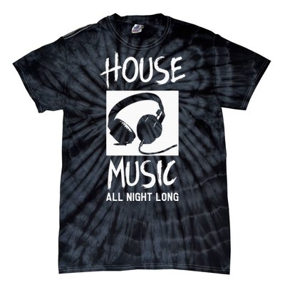 House Music All Night Long Dj Tie-Dye T-Shirt