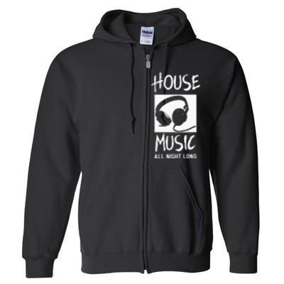 House Music All Night Long Dj Full Zip Hoodie