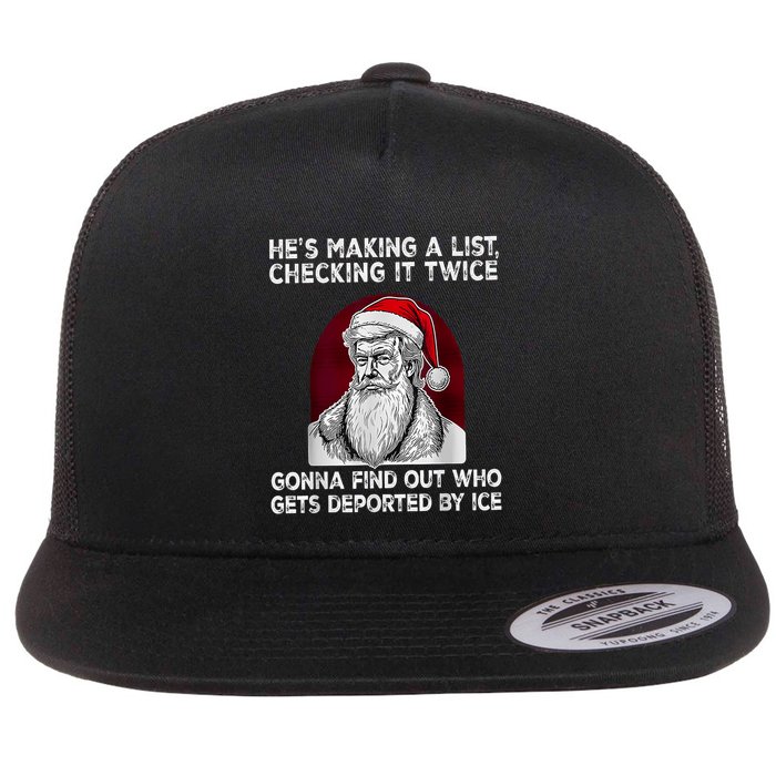 HeS Making A List Checking It Twice Gonna Find Out Who Flat Bill Trucker Hat