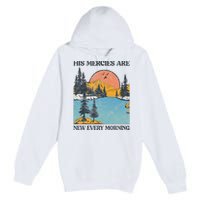 His Mercies Are New Every Morning Bible Verse Christian Premium Pullover Hoodie