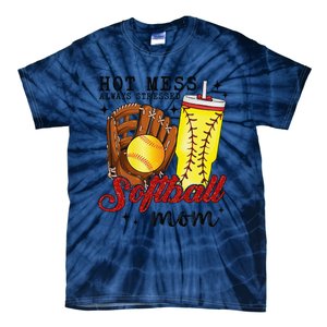 Hot Mess Always Stressed Softball Mom Tie-Dye T-Shirt