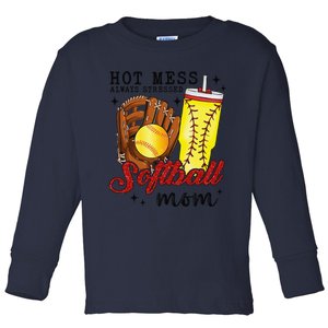 Hot Mess Always Stressed Softball Mom Toddler Long Sleeve Shirt