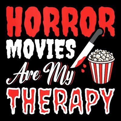 Horror Movies Are My Therapy Horror Movie Lover T-Shirt