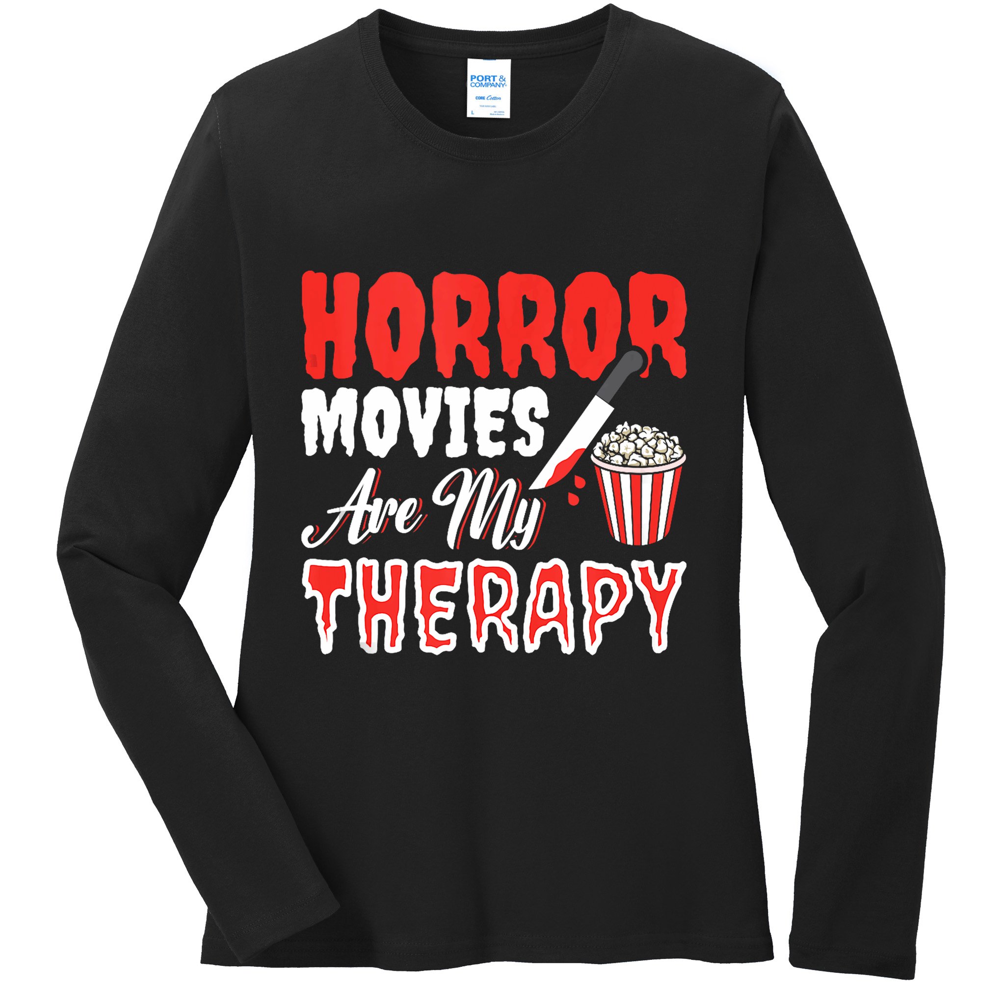 Horror Movies Are My Therapy Horror Movie Lover Ladies Long Sleeve Shirt
