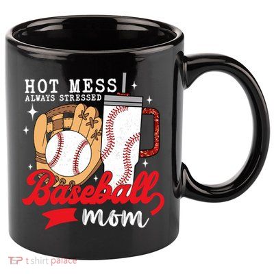 Hot Mess Always Stressed Baseball Mom 11oz C Handle Ceramic Mug