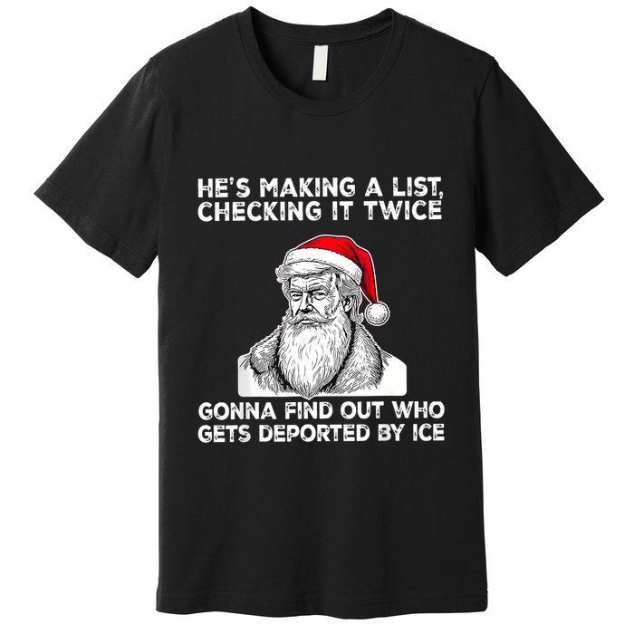 HeS Making A List Checking It Twice Gonna Find Out Who Gets Premium T-Shirt