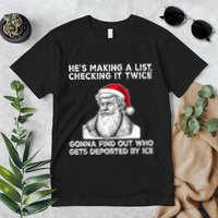 HeS Making A List Checking It Twice Gonna Find Out Who Gets Premium T-Shirt