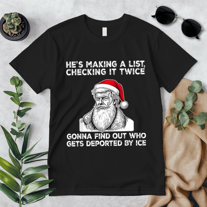HeS Making A List Checking It Twice Gonna Find Out Who Gets Premium T-Shirt