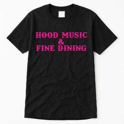 Hood Music And Fine Dining Pink Apparel Tall T-Shirt