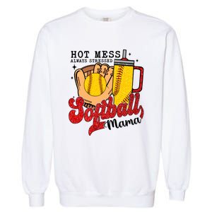 Hot Mess Always Stressed Softball Mama Garment-Dyed Sweatshirt