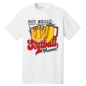 Hot Mess Always Stressed Softball Mama Tall T-Shirt