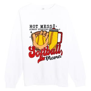 Hot Mess Always Stressed Softball Mama Premium Crewneck Sweatshirt