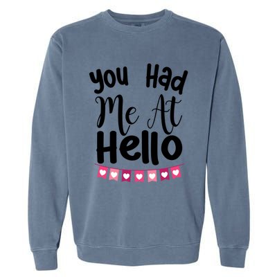 Had Me At Hello Hugs N Kisses We Need Love Valentines Day Funny Gift Garment-Dyed Sweatshirt