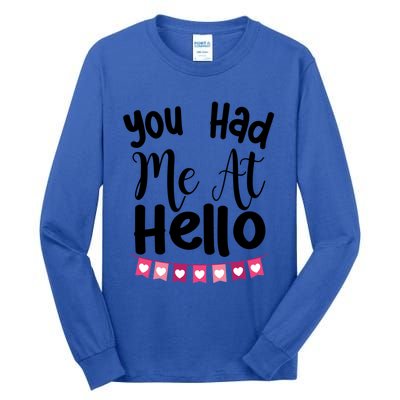 Had Me At Hello Hugs N Kisses We Need Love Valentines Day Funny Gift Tall Long Sleeve T-Shirt