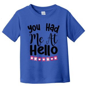 Had Me At Hello Hugs N Kisses We Need Love Valentines Day Funny Gift Toddler T-Shirt