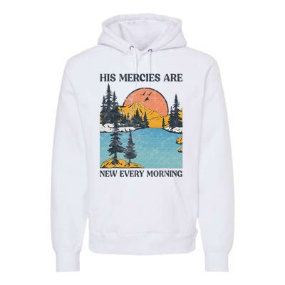 His Mercies Are New Every Morning Bible Verse Christian Premium Hoodie