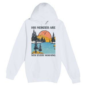 His Mercies Are New Every Morning Bible Verse Christian Premium Pullover Hoodie