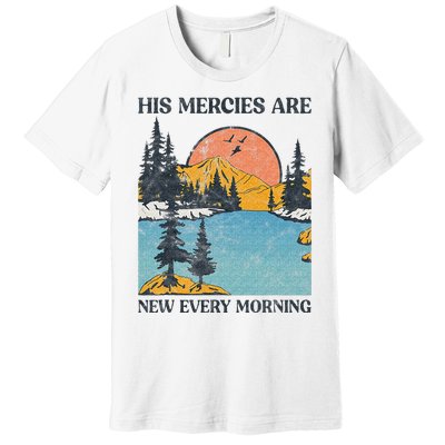 His Mercies Are New Every Morning Bible Verse Christian Premium T-Shirt