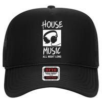 House Music All Night Long DJ High Crown Mesh Back Trucker Hat