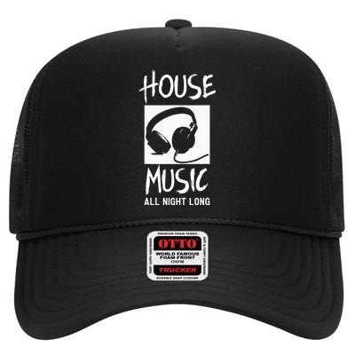 House Music All Night Long DJ High Crown Mesh Back Trucker Hat