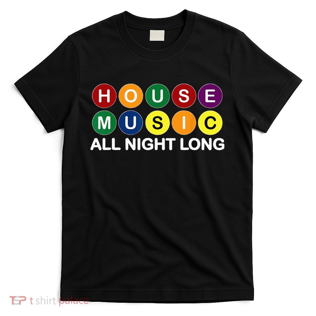 House Music All Night Long EDM DJ T-Shirt