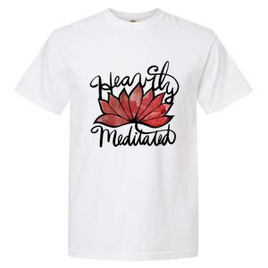 Heavily Meditated Artwork Fun Lotus Flower Gift Garment-Dyed Heavyweight T-Shirt