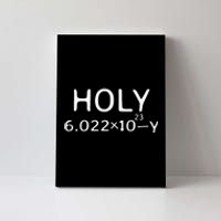 Holy Moley Avogadro Mole Carbon Funny Chemistry Canvas