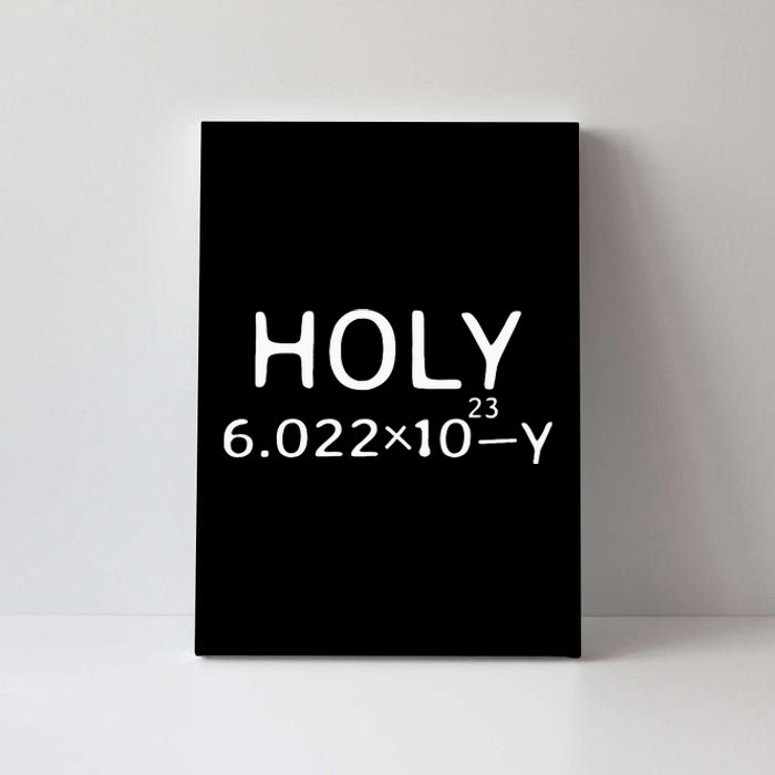 Holy Moley Avogadro Mole Carbon Funny Chemistry Canvas