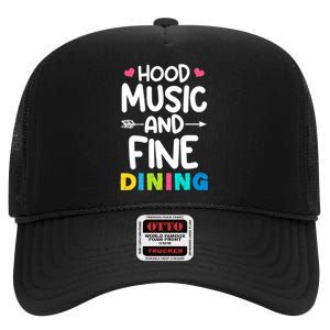 Hood Music And Fine Dining Music Lover Couple Matching Quote High Crown Mesh Back Trucker Hat