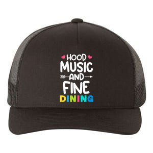 Hood Music And Fine Dining Music Lover Couple Matching Quote Yupoong Adult 5-Panel Trucker Hat