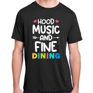 Hood Music And Fine Dining Music Lover Couple Matching Quote Adult ChromaSoft Performance T-Shirt