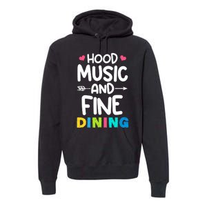 Hood Music And Fine Dining Music Lover Couple Matching Quote Premium Hoodie