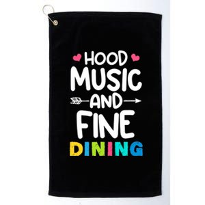 Hood Music And Fine Dining Music Lover Couple Matching Quote Platinum Collection Golf Towel