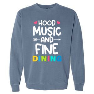 Hood Music And Fine Dining Music Lover Couple Matching Quote Garment-Dyed Sweatshirt