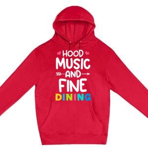 Hood Music And Fine Dining Music Lover Couple Matching Quote Premium Pullover Hoodie