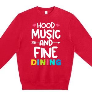 Hood Music And Fine Dining Music Lover Couple Matching Quote Premium Crewneck Sweatshirt