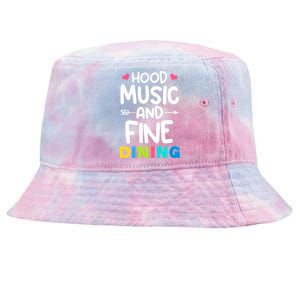 Hood Music And Fine Dining Music Lover Couple Matching Quote Tie-Dyed Bucket Hat