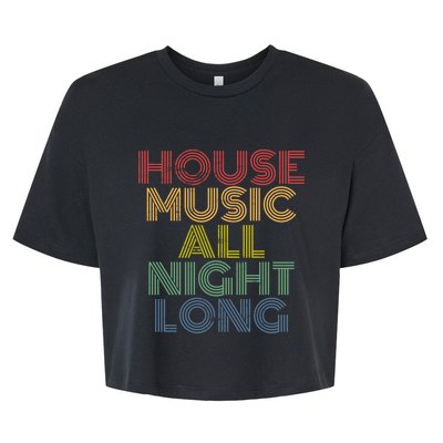 House Music All Night Long Techno Rave EDM Clubbing Bella+Canvas Jersey Crop Tee