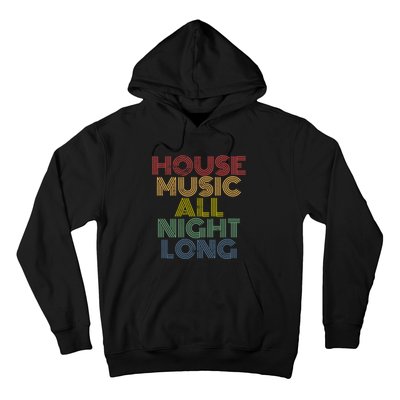 House Music All Night Long Techno Rave EDM Clubbing Hoodie