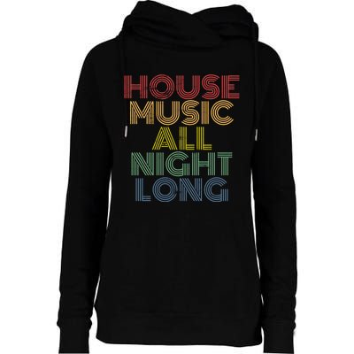 House Music All Night Long Techno Rave EDM Clubbing Womens Funnel Neck Pullover Hood