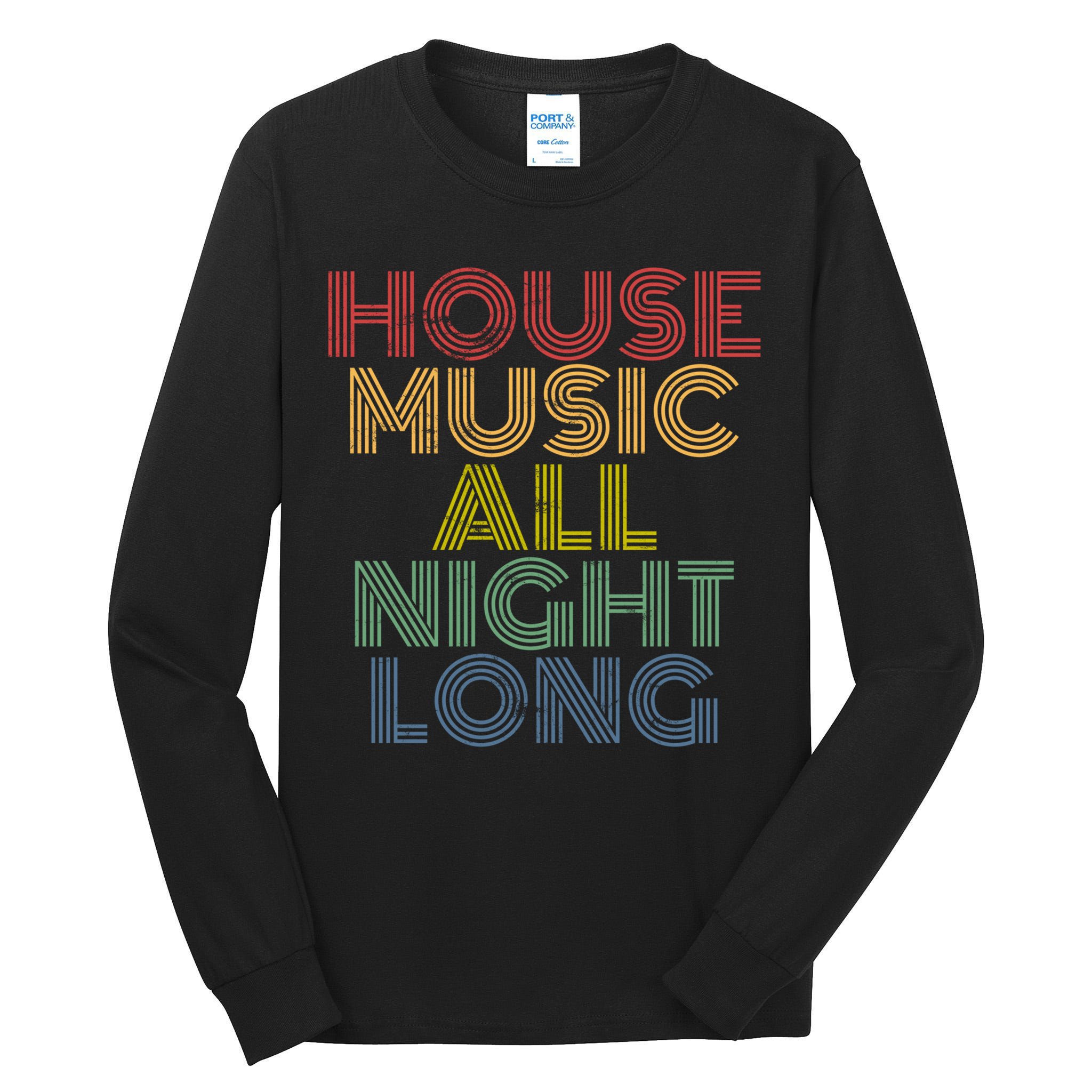 House Music All Night Long Techno Rave EDM Clubbing Tall Long Sleeve T-Shirt