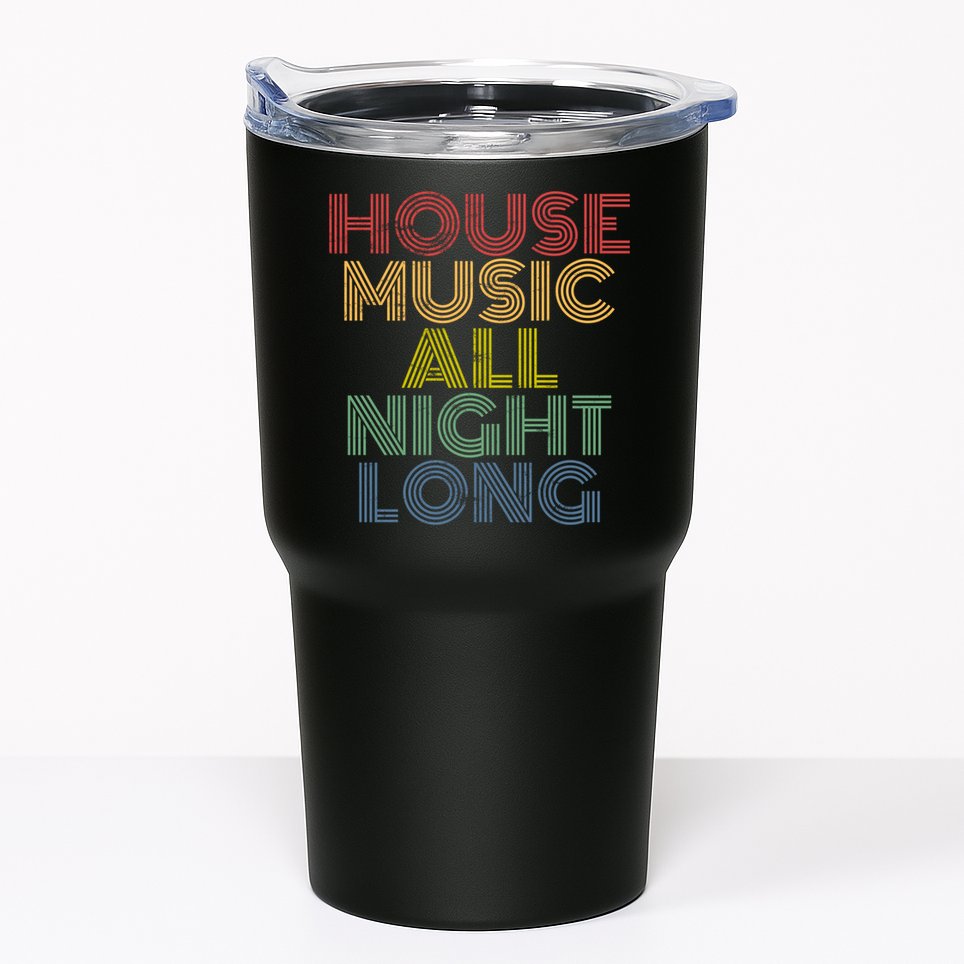 House Music All Night Long Techno Rave EDM Clubbing Tumbler