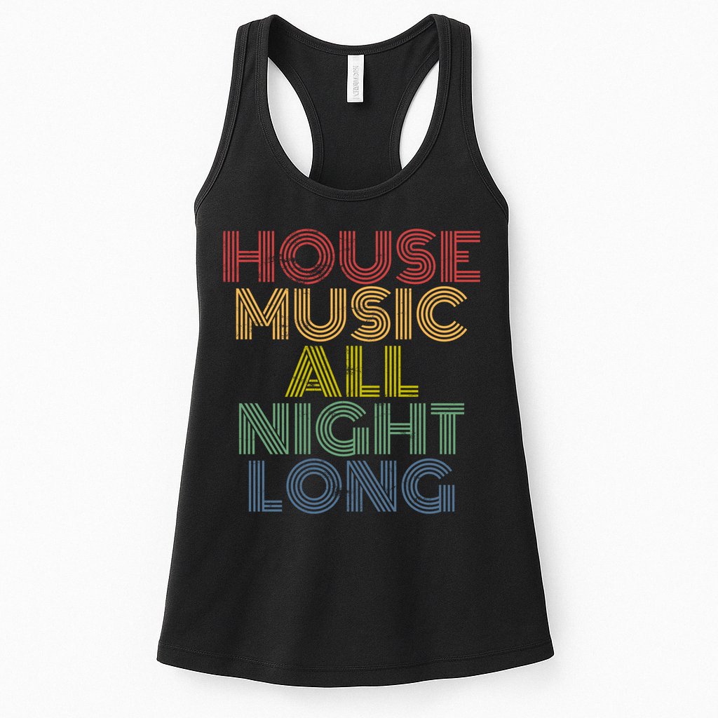 House Music All Night Long Techno Rave EDM Clubbing Womens Tank Top