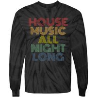 House Music All Night Long Techno Rave EDM Clubbing Tie-Dye Long Sleeve Shirt