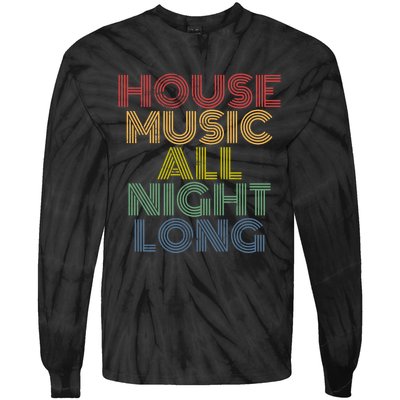 House Music All Night Long Techno Rave EDM Clubbing Tie-Dye Long Sleeve Shirt