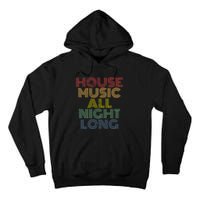 House Music All Night Long Techno Rave EDM Clubbing Tall Hoodie