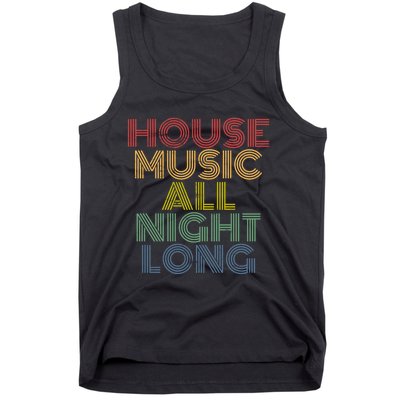 House Music All Night Long Techno Rave EDM Clubbing Tank Top