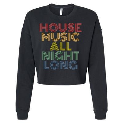 House Music All Night Long Techno Rave EDM Clubbing Cropped Pullover Crew